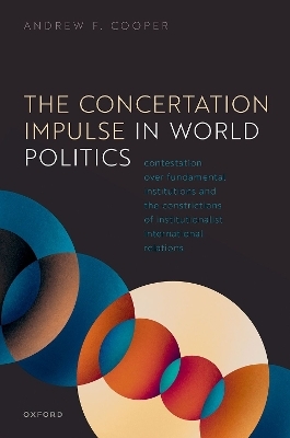 The Concertation Impulse in World Politics - Andrew F. Cooper