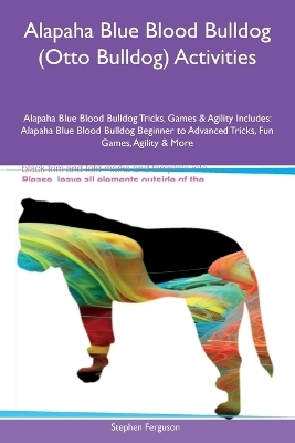 Alapaha Blue Blood Bulldog (Otto Bulldog) Activities Alapaha Blue Blood Bulldog Tricks, Games & Agility Includes - Stephen Ferguson