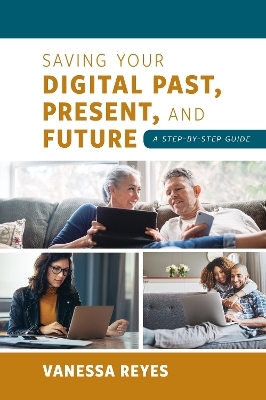 Saving Your Digital Past, Present, and Future - Vanessa Reyes