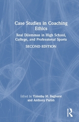 Case Studies in Coaching Ethics - Parish, Anthony; Baghurst, Timothy