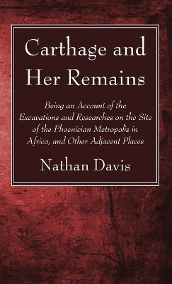 Carthage and Her Remains - Nathan Davis