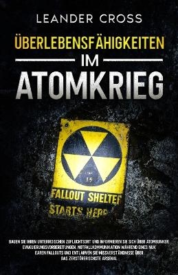 Überlebensfähigkeiten Im Atomkrieg - Leander Cross