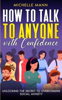 How to Talk to Anyone with Confidence - Michelle Mann