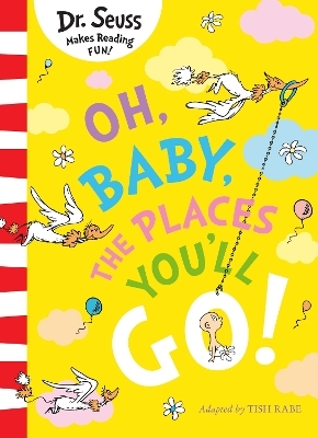 Oh, Baby, The Places You'll Go! - Dr. Seuss