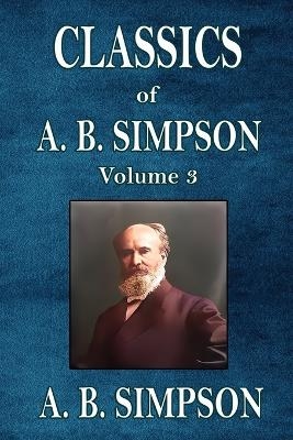 Classics of A. B. Simpson - A B Simpson