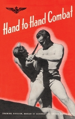 Hand-To-Hand Combat -  Bureau of Aeronautics U S Navy 1943