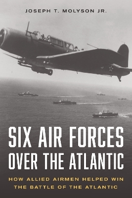 Six Air Forces Over the Atlantic - Jr. (RET) Molyson  Col. Joseph T.