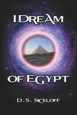 I Dream Of Egypt - D.S. Siceloff