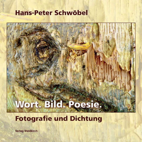 Wort. Bild. Poesie. - Hans-Peter Schwöbel