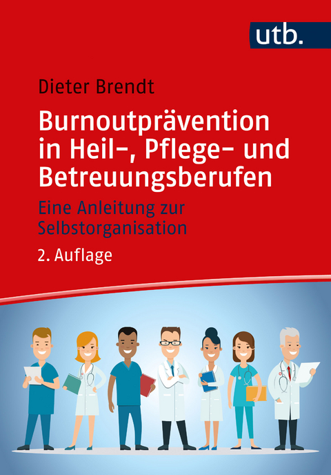 Burnoutprävention in Heil-, Pflege- und Betreuungsberufen - Dieter Brendt