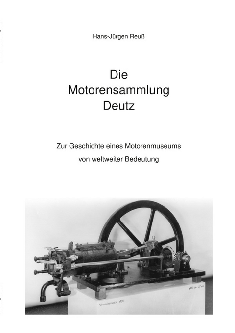 Die Motorensammlung Deutz - Hans-Jürgen Reuß