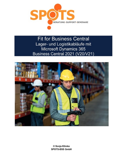 Business Central 2021 Wave 1 / Fit for Business Central Lager- und Logistikabläufe mit Microsoft Dynamics 365 Business Central 2021 (V20/V21)/Bd. 6 - Sonja Klimke