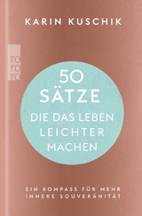 50 Sätze, die das Leben leichter machen - Karin Kuschik