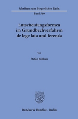 Entscheidungsformen im Grundbuchverfahren de lege lata und ferenda. - Stefan Bohlsen