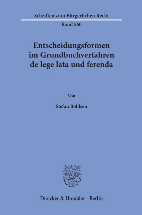 Entscheidungsformen im Grundbuchverfahren de lege lata und ferenda. - Stefan Bohlsen