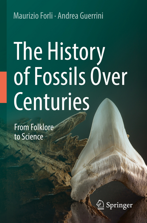 The History of Fossils Over Centuries - Maurizio Forli, Andrea Guerrini