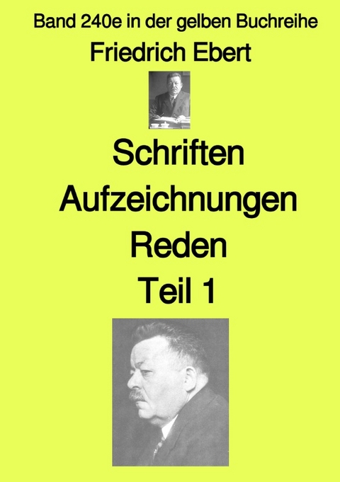 gelbe Buchreihe / Schriften Aufzeichnungen Reden– Teil 1 – Band 240e in der gelben Buchreihe – bei Jürgen Ruszkowski - Friedrich Ebert