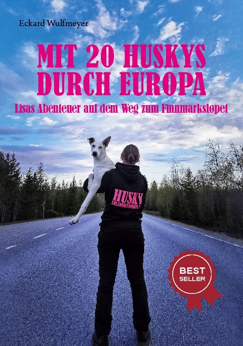 Mit 20 Huskys durch Europa - Eckard Wulfmeyer