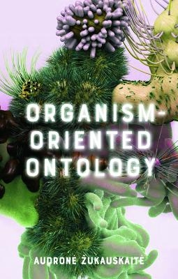 Organism-Oriented Ontology - Audron Ukauskait