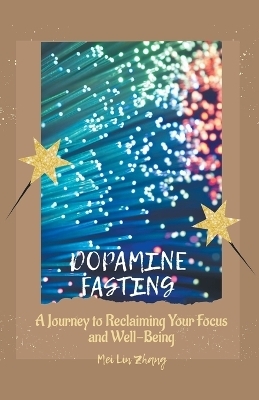 Dopamine Fasting - Mei Lin Zhang