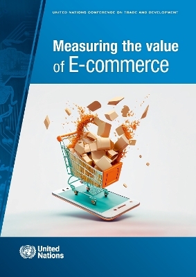 Measuring the value of e-commerce -  United Nations Conference on Trade and Development