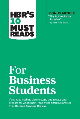 HBR's 10 Must Reads for Business Students -  Harvard Business Review, Herminia Ibarra, Marcus Buckingham, Laura Morgan Roberts, Chris Anderson