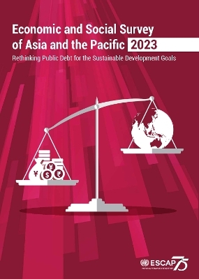 Economic and social survey of Asia and the Pacific 2023 -  United Nations: Economic and Social Commission for Asia and the Pacific