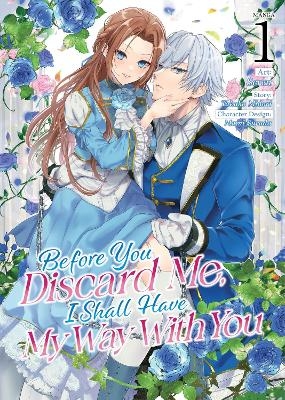 Before You Discard Me, I Shall Have My Way With You (Manga) Vol. 1 - Takako Midori