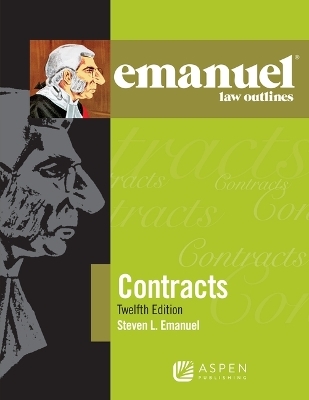 Emanuel Law Outlines for Contracts - Steven L Emanuel