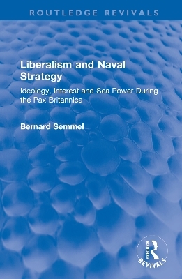 Liberalism and Naval Strategy - Bernard Semmel