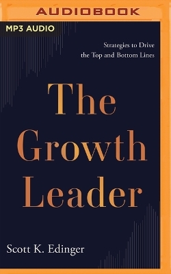 The Growth Leader - Scott K Edinger