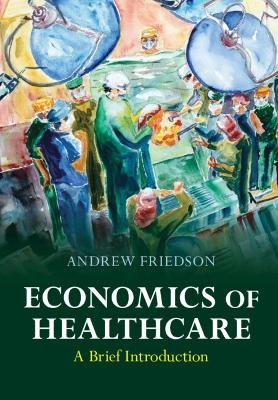 Economics of Healthcare - Andrew Friedson