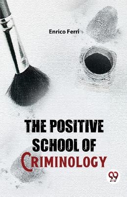 The Positive School of Criminology - Enrico Ferri