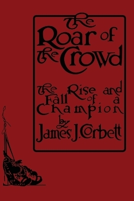 The Roar of the Crowd - James J Corbett