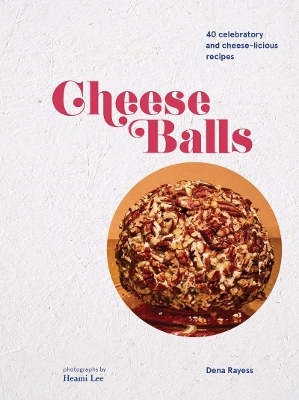 Cheeseballs - Dena Rayess