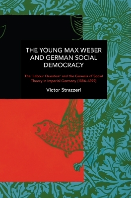 The Young Max Weber and German Social Democracy - Victor Strazzeri