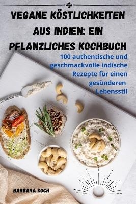 Vegane Köstlichkeiten aus Indien -  Barbara Koch