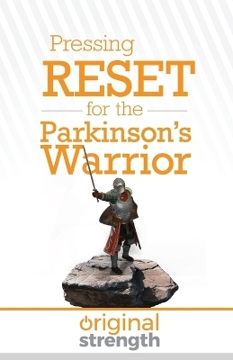 Pressing RESET for the Parkinson's Warrior -  Original Strength, Ginny Scaduto