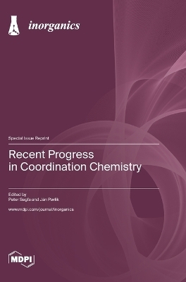 Recent Progress in Coordination Chemistry