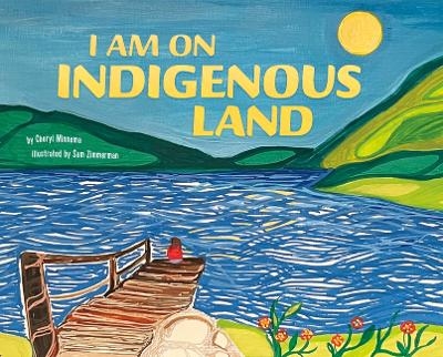 I Am on Indigenous Land - Cheryl Minnema