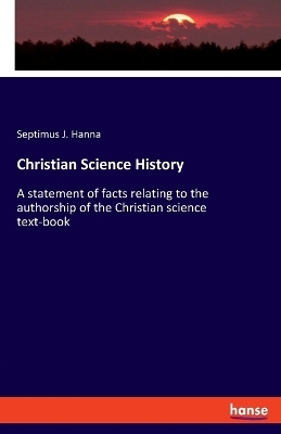 Christian Science History - Septimus J. Hanna