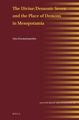 The Divine/Demonic Seven and the Place of Demons in Mesopotamia - Gina Konstantopoulos