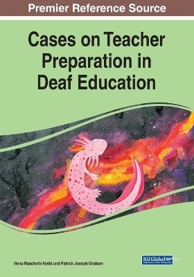 Cases on Teacher Preparation in Deaf Education - 