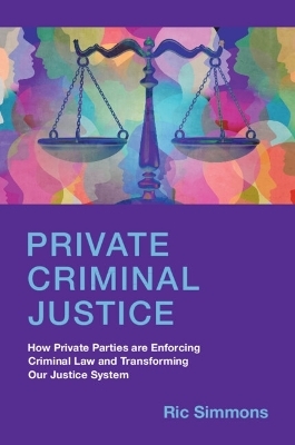 Private Criminal Justice - Ric Simmons