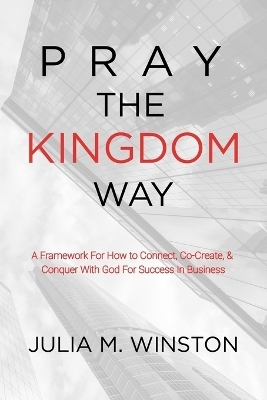 Pray the Kingdom Way - Julia M Winston