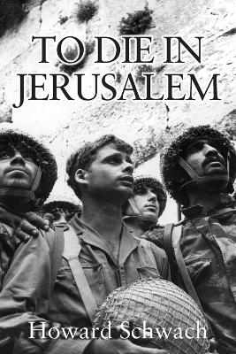 To Die in Jerusalem - Howard Schwach