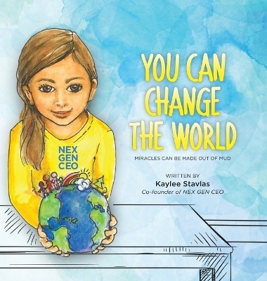 You can Change the World - Kaylee Stavlas