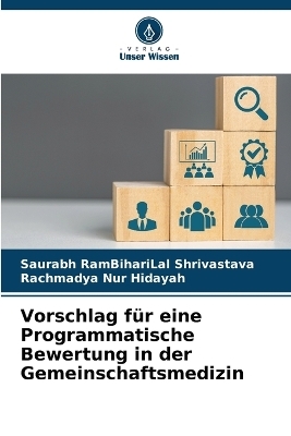 Vorschlag für eine Programmatische Bewertung in der Gemeinschaftsmedizin - Saurabh RamBihariLal Shrivastava, Rachmadya Nur Hidayah