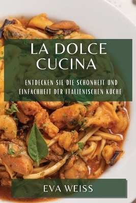 La Dolce Cucina - Eva Weiss