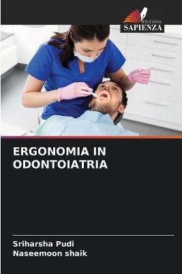 Ergonomia in Odontoiatria - Sriharsha Pudi, Naseemoon Shaik